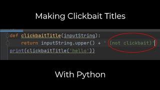 HOW TO MAKE A CLICKBAIT TITLE USING PYTHON (not clickbait)