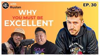Why You MUST Be EXCELLENT | Ruslan | Good Service Podcast Episode 30