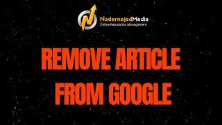 Online Reputation Management - Remove Negative Article on Google with Webmaster Request