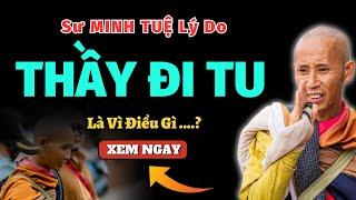 Thầy ĐI TU Là Vì Mong Cầu Điều Gì ?| Sự Thích Minh Tuệ Khai Thị | Ánh Sáng Minh Tuệ