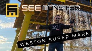 First Day Open of the Weston Super Mare! See Monster!