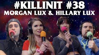 #KILLINIT PODCAST Ep. 38 MORGAN & HILLARY LUX