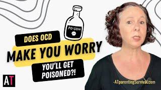 Does OCD Make You Worry You’ll Get Poisoned?!