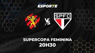 SPORT X SÃO PAULO - AO VIVO | SUPERCOPA DO BRASIL FEMININA - 07/03/2025