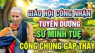 Tin Vui Cho Thầy! Giáo Hội Đã Chính Thức Công Nhận Công Lao sư Minh Tuệ, BCA Đang Cbi Để Gặp Gỡ Thầy