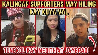 KALINGAP SUPPORTERS MAY HILING KAY KUYA VAL TUNGKOL KAY MEDITH AT JAYBRAD! | RP MAX VLOGS