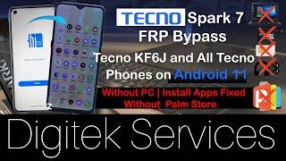 Tecno Spark 7 KF6j Android 11 FRP BYPASS HDversion New Trick, Fix App not install NO PalmStore NO PC