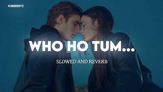 Woh Ho Tum ( Muskan ) Slowed And Reverb | Sonu Nigam, Anuradha Paudwal | KuberEditz