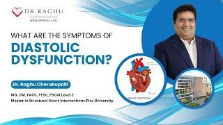 What Are the Symptoms of Diastolic Dysfunction? | Dr. C Raghu | Interventional Cardiologist