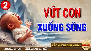 Nghe xong khóc cạn nước mắt VỨ.T CON XUỐNG SÔNG P2 - Đọc Truyện Đêm Khuya #doctruyendemkhuya