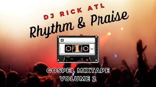 Gospel Mixtape - Rhythm & Praise - Volume 2 - DJ Rick ATL