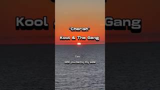 Cherish  ~ Kool & The Gang ~  Lyrics ~ Video