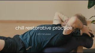 Chill Restorative Yoga |  Unwind, Deep Rest, Relax Gentle Yoga | 45 - minutes  | yogahub