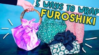 5 WAYS TO WRAP FUROSHIKI 