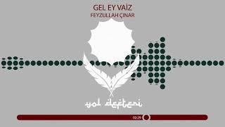 Feyzullah Çınar - Gel Ey Vaiz