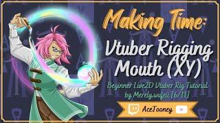 Making Time: Vtuber Rigging - Mouth (XY) [6/11]