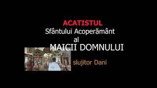 Acatistul Sfantului Acoperamant al Maicii Domnului - slujitor Dani