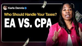 EA vs. CPA: Who Should Handle Your Taxes? #karladennis