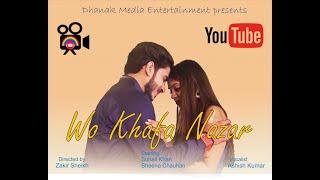 Woh Khafa Nazar....(Khairiyat Reprise) II Romantic SongII Dhanak Media Production