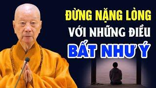 Đừng Bận Lòng Với Những Gì Không Như Ý - Thầy Thích Trí Quảng