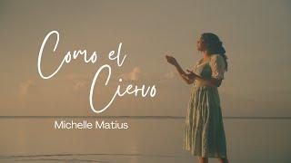 Como el Ciervo (Himno) - Michelle Matius