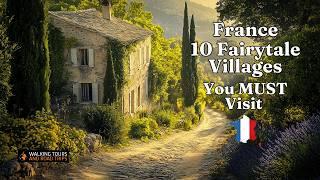 10 Fairytale Villages You MUST Visit - France's Hidden Gems - Relaxing 4K ASMR Walking Tour Video