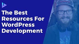 Best Resources For WordPress Developers | Blogs, Books, Courses, and Chats!