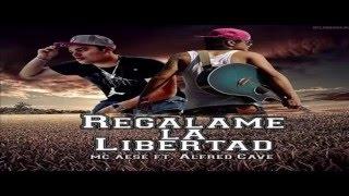 Regalame la Libertad - Mc aese Ft Alfred Cave (LETRA)