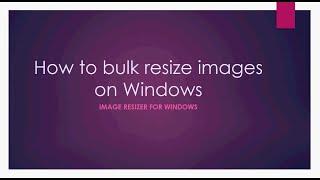 How to bulk resize images on Windows Computer?