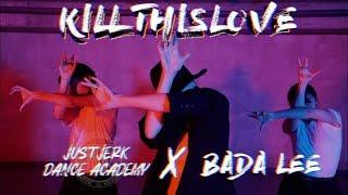 Kill This Love - Black Pink | 블랙핑크 | Bada Lee x JustJerk Dance Academy