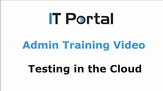 IT Portal - Cloud Testing in the Portal Testing Environment (Cloud Users)