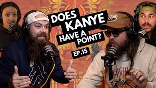 Does Kanye Have A Point? | Episode 15 | NINJAS ARE BUTTERFLIES