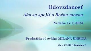 17.11.2024 - M.Uhrín - Odovzdanosť | Ako sa spojiť s Božou mocou - prednáškový cyklus