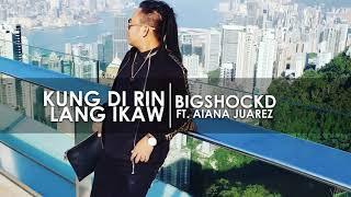 Bigshockd - Kung di rin lang ikaw (Rap Version) ft. Aiana Juarez (DecemberAvenue & Moira Dela Torre)