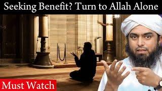 Seeking Benefit? Turn to Allah Alone || Must Watch || by Engineer Mohammad Ali Mirza