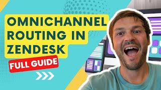 Zendesk Omnichannel Routing | A Comprehensive Guide 