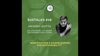 Mafia SusTalks # 18 - 'Gamification & Dashboarding for Sustainability' : w/ Anveshi Gutta (At-Quest)