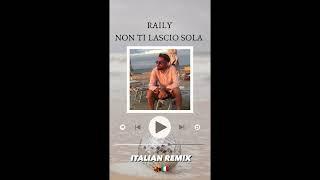 Raily - NON TI LASCIO SOLA (Italian Remix)