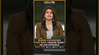 Gravitas: Russia plans to extend and expand Ukraine war