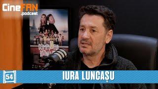 Iura Luncașu (Complotul Bonelor, Love Sorry, Odată pentru Totdeauna) | CineFAN.podcast | S03E17