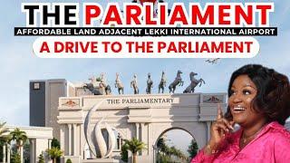 THE PARLIAMENT | A Drive to The Parliament | Ibeju Lekki |Land for Sale in Ibeju Lekki Lagos Nigeria