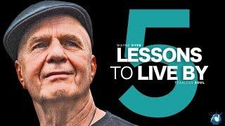 5 Lessons To Live By - Dr. Wayne Dyer (Truly Inspiring)