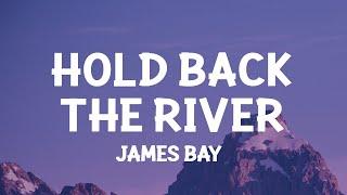 James Bay - Hold Back the River (Lyrics)