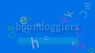 BOONDOGGLERS - HOW TO PRONOUNCE BOONDOGGLERS?