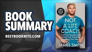 Not A Life Coach | James Smith | Book Summary