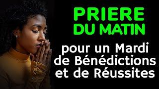  PRIERE du MATIN - Pour un Mardi de Bénédictions et de Réussites