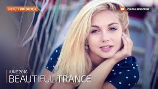 Paradise Trance ;)  Beautiful Trance June 2018 (New Mix)