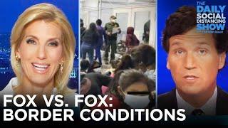 Fox News vs. Fox News: Border Conditions Edition | The Daily Social Distancing Show