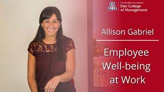 Employee Well-being at Work | Allison Gabriel Eller Research