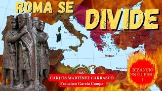 ¡ROMA SE DIVIDE! El nacimiento del Imperio Romano de Oriente*BIZANCIO EN GUERRA I*Carlos M. Carrasco